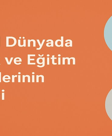Dijital Dünyada Sağlık ve Eğitim İçeriklerinin Önemi